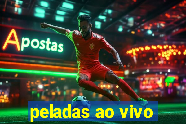 peladas ao vivo
